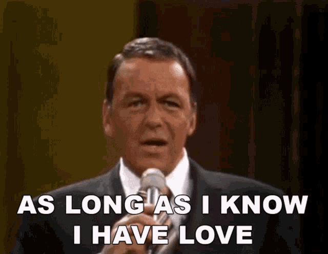 As Long As I Know I Have Love Frank Sinatra GIF - As Long As I Know I Have Love Frank Sinatra My Beloved GIFs