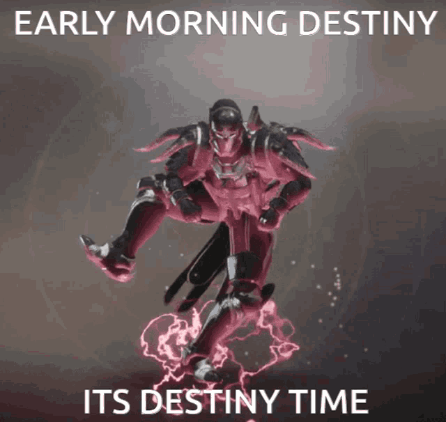 a video game character with the words early morning destiny its destiny time at the bottom