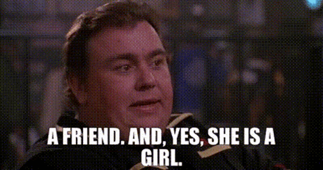 a man is talking to another man and says `` a friend and yes , she is a girl '' .