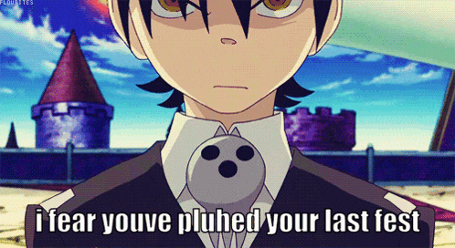 a cartoon character with the words i fear youve pluhed your last fest on the bottom