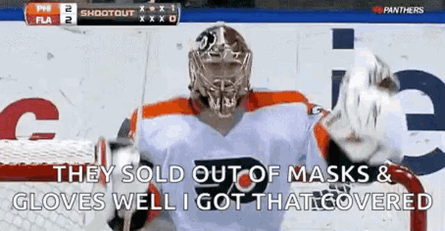 a hockey player says they sold out of masks & gloves well i got that covered