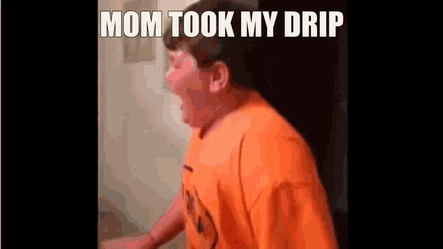 a young boy in an orange shirt is screaming with the words `` mom took my drip '' written above him .