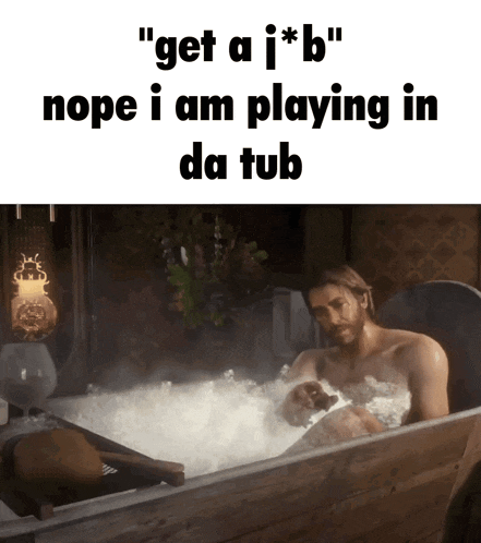 a man in a bathtub with the words " get a j * b " above him