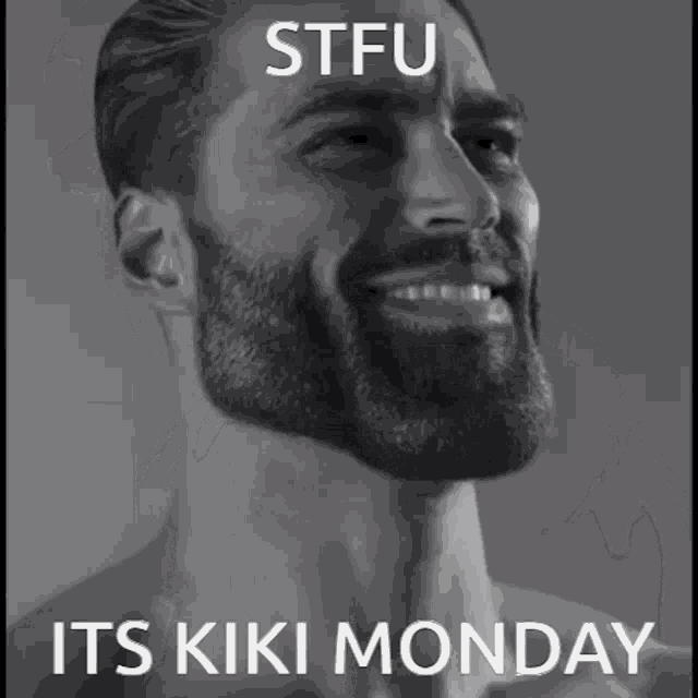 a shirtless man with a beard is sitting in a chair with a caption that says `` stfu its kiki monday ''