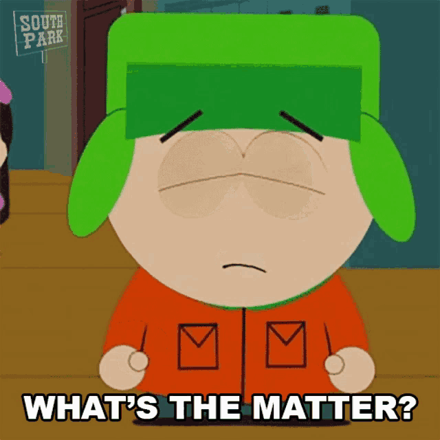 a cartoon character from south park is asking what 's the matter .