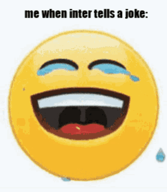 a laughing smiley face with tears coming out of its eyes and the words me when inter tells a joke
