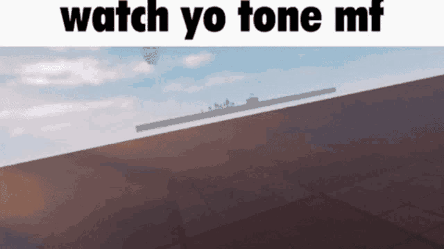 a screenshot of a video game with the words watch yo tone mf on it .