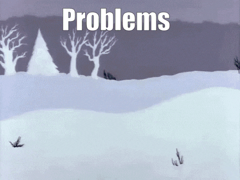 a cartoon of a snowy landscape with trees and the words problems