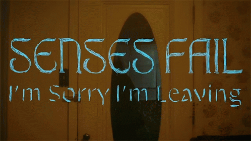 Im Sorry Im Leaving Senses Fail GIF - Im Sorry Im Leaving Senses Fail Im Sorry Im Leaving Song GIFs