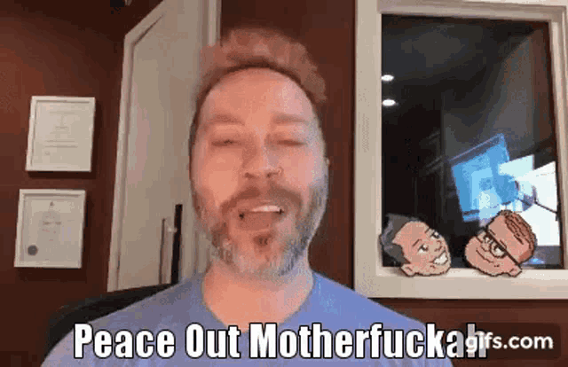 a man with a beard says peace out motherfucker