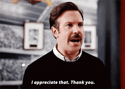 a man with a mustache says " i appreciate that. thank you "