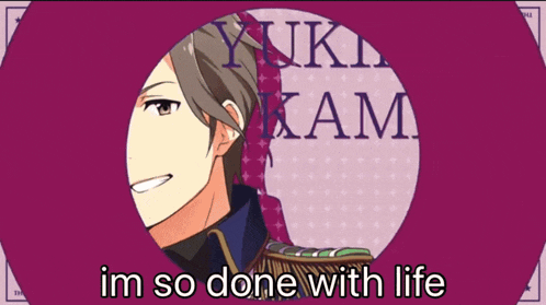 a picture of yukihira kamiya with the words im so done with life below him