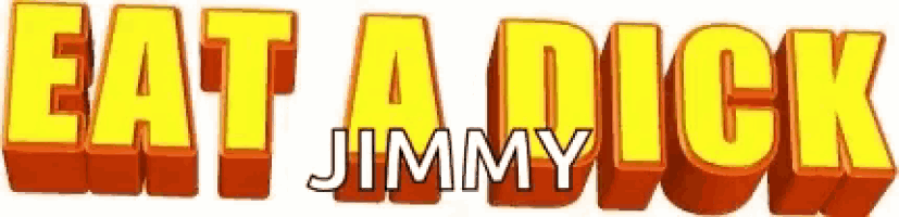 a sign that says eat a dick jimmy