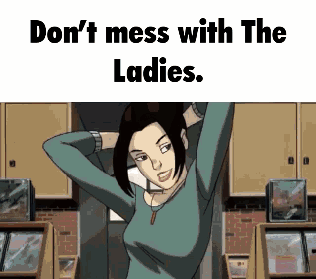 a cartoon of a woman with the words " do n't mess with the ladies " above her