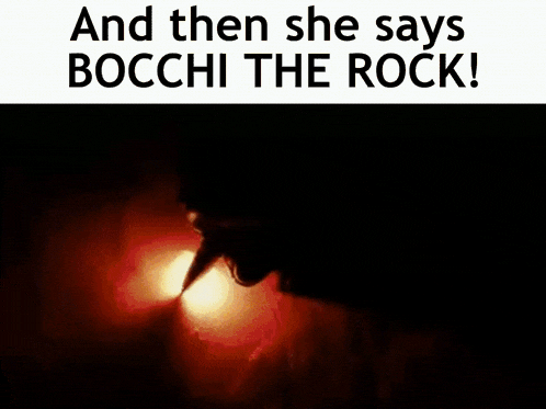 a picture of a monster with the words `` and then she says bocchi the rock '' below it .