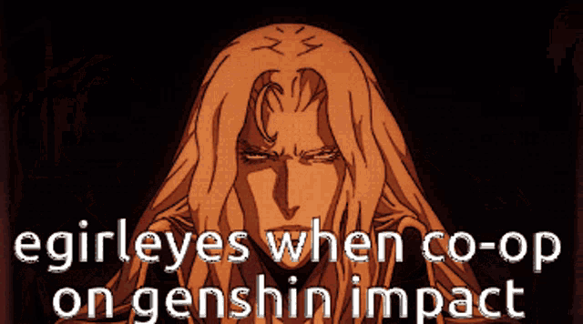 a drawing of a man with long hair and the words " girleyes when co-op on genshin impact "
