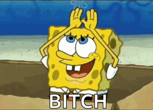 a cartoon of spongebob saying bitch while making a funny face