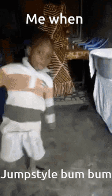 a picture of a child with the words me when jumpstyle bum bum