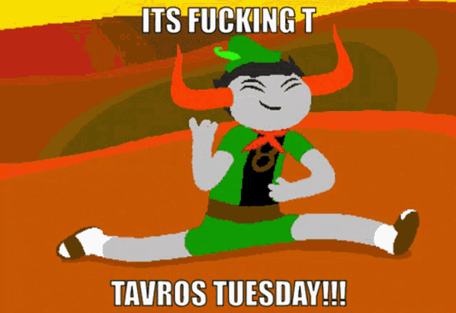 a cartoon of a troll with the words " its fucking t tavros tuesday "