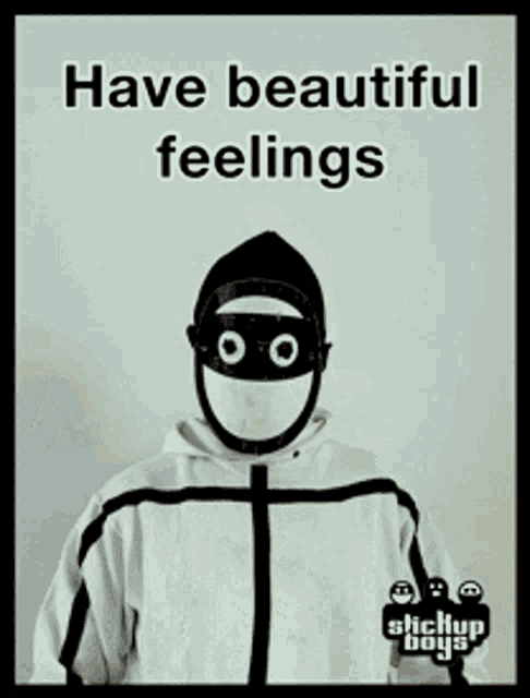 a poster that says have beautiful feelings with a person wearing a mask on their face