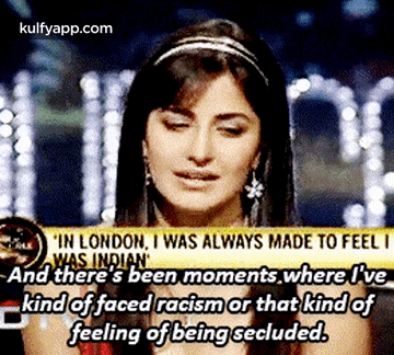 In London, I Was Always Made To Feel Iwas Indianand There'S Been Moments.Where I'Vekind Of Faced Racism Or That Kindoffeeling Of Beingsecluded..Gif GIF - In London I Was Always Made To Feel Iwas Indianand There'S Been Moments.Where I'Vekind Of Faced Racism Or That Kindoffeeling Of Beingsecluded. Reblog GIFs
