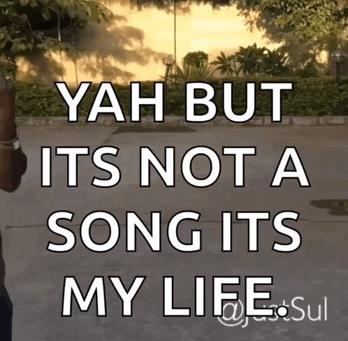 a sign that says " yah but it 's not a song its my life "