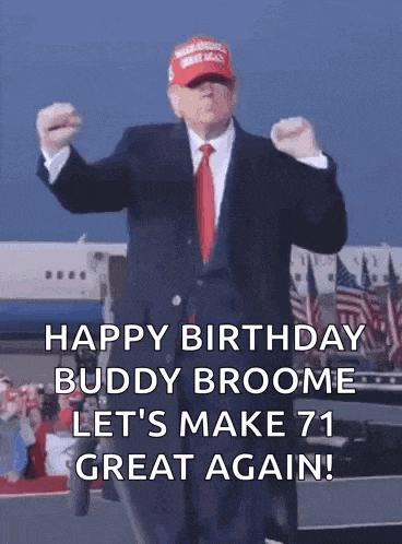 happy birthday buddy broome let 's make 71 great again