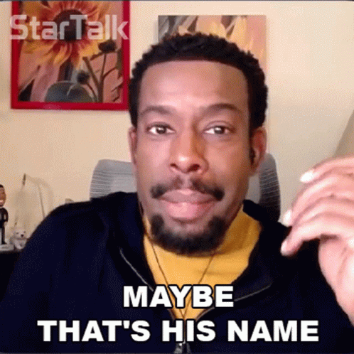 Maybe Thats His Name Chuck Nice GIF - Maybe Thats His Name Chuck Nice Startalk GIFs