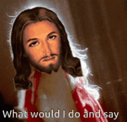 Jesus What Would GIF - Jesus What Would I Do GIFs