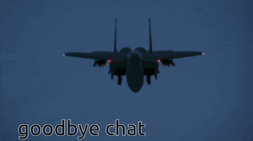 a fighter jet is flying through the air with the words goodbye chat below it