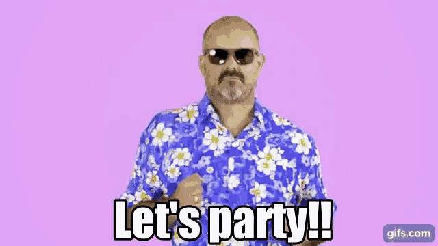 a man wearing sunglasses and a hawaiian shirt says let 's party