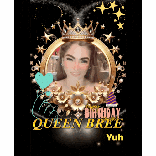 a birthday card for queen bree yuh with a picture of a woman in a crown