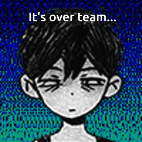 It'S Over Team Its Over Team GIF - It'S Over Team Its Over Team Its Over Team Omori GIFs