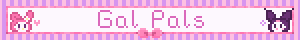 a pink and purple striped banner that says ' gal pals '