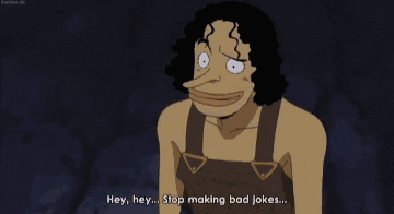 a cartoon character says hey hey stop making bad jokes ..
