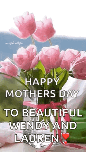 a bouquet of pink flowers in a vase with the words `` happy mothers day to beautiful wendy and lauren '' .