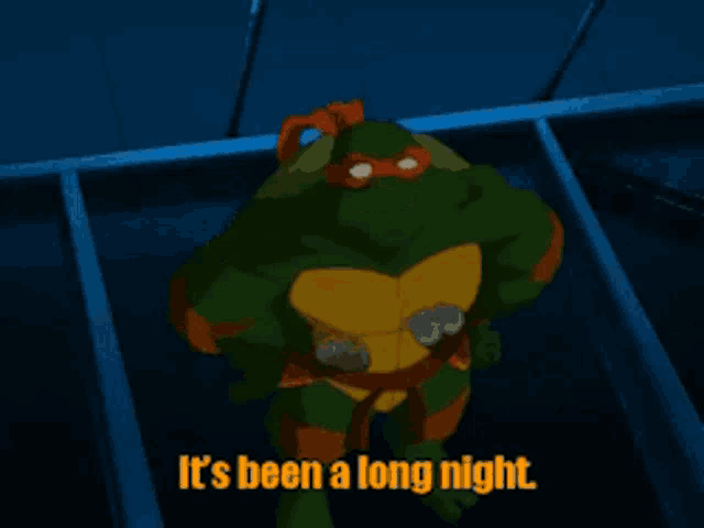 a teenage mutant ninja turtle is standing in a dark room and says it 's been a long night