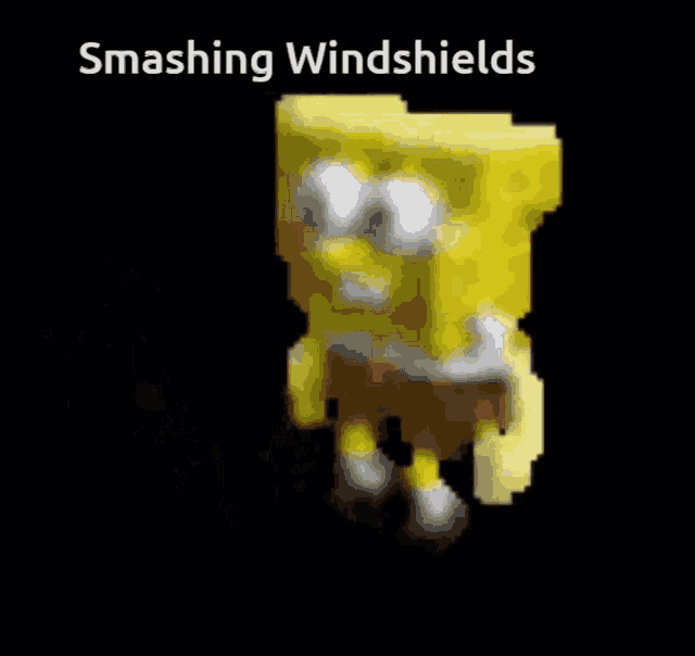 a pixelated image of spongebob with the words smashing windshields below him