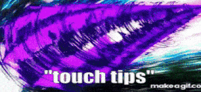 a purple and blue background with the words " touch tips "