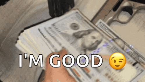 a person holding a stack of money with the words i 'm good written on it