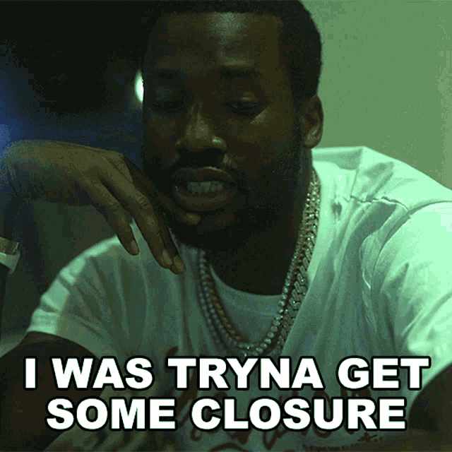 I Was Tryna Get Some Closure Meek Mill GIF - I Was Tryna Get Some Closure Meek Mill Angels Song GIFs