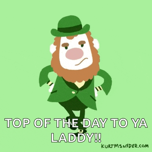 a picture of a leprechaun dancing with the words top of the day to ya laddy
