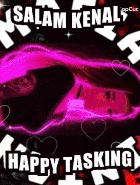 a picture of a woman laying down with the words " salam kenal " and " happy tasking "