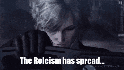a video game character says " the roleism has spread ... "