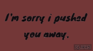 i 'm sorry i pushed you away is written in black on a red background
