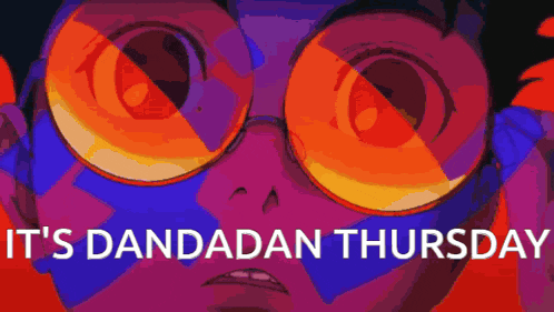 a cartoon of a person wearing glasses with the words it 's dandadan thursday on the bottom