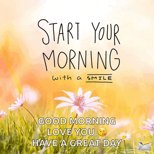 a greeting card that says start your morning with a smile and good morning love you have a great day