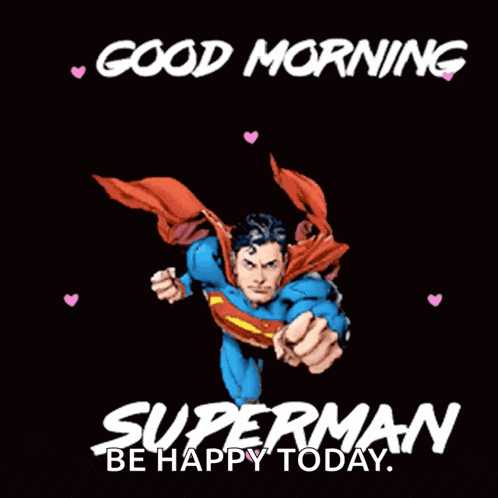 superman is surrounded by pink hearts and the words good morning superman be happy today