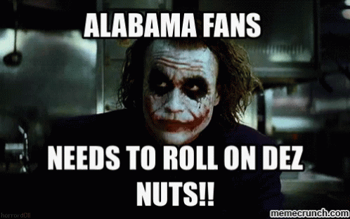 Joker Alabama Fans GIF - Joker Alabama Fans Needs To Roll On Dez Nuts GIFs