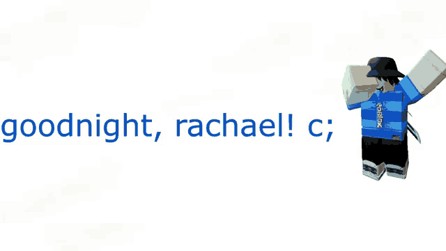 a white background with the words goodnight rachael c written on it